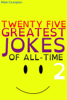 Twenty Five Greatest Jokes of All-Time 2 - Peter Crumpton