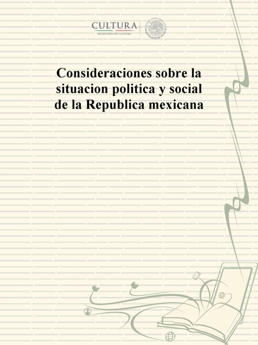 Consideraciones sobre la situación política y social de la República mexicana