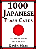 1000 Japanese Flash Cards: For Smart Phones and E-Readers - Kevin Marx