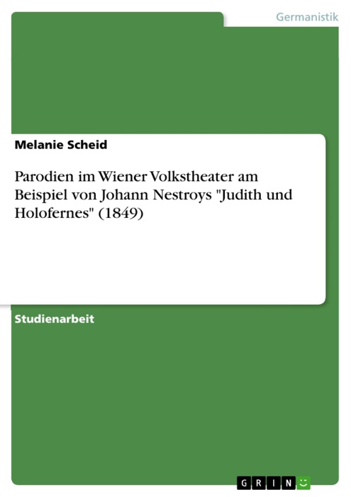 Parodien im Wiener Volkstheater am Beispiel von Johann Nestroys 'Judith und Holofernes' (1849)