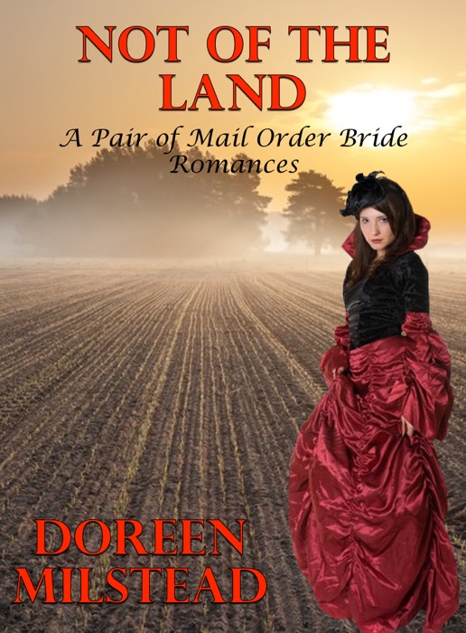 Not Of The Land (A Pair of Mail Order Bride Romances)