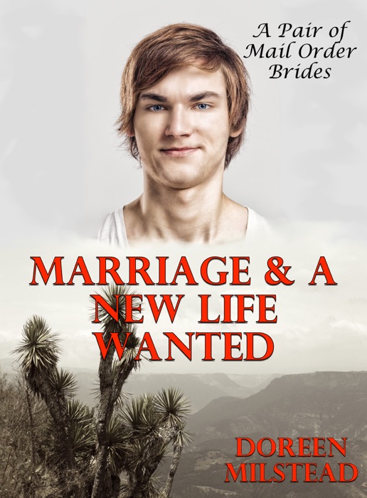 Marriage & A New Life Wanted (A Pair of Mail Order Bride Romances)