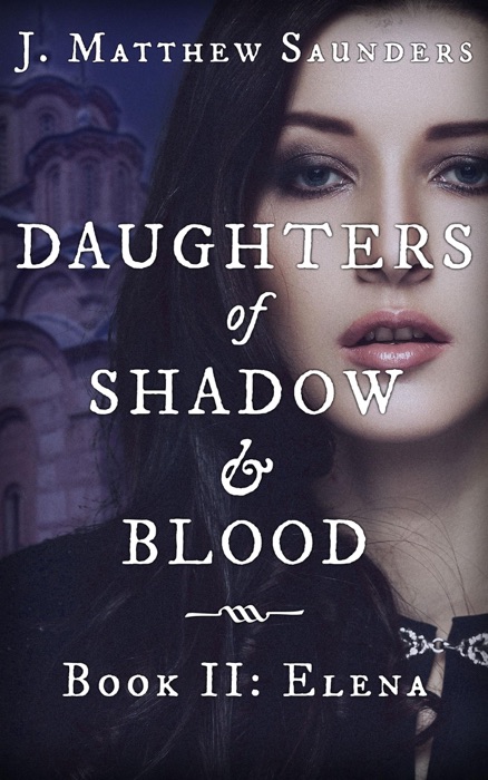 Daughters of Shadow and Blood - Book II: Elena