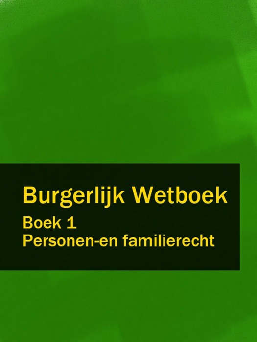 Burgerlijk Wetboek Boek 1 - BW Personen-en familierecht