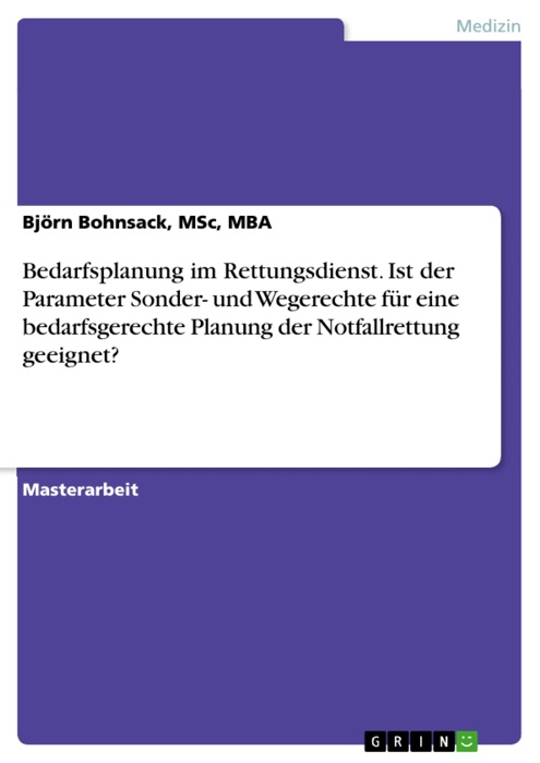 Bedarfsplanung im Rettungsdienst. Ist der Parameter Sonder- und Wegerechte für eine bedarfsgerechte Planung der Notfallrettung geeignet?