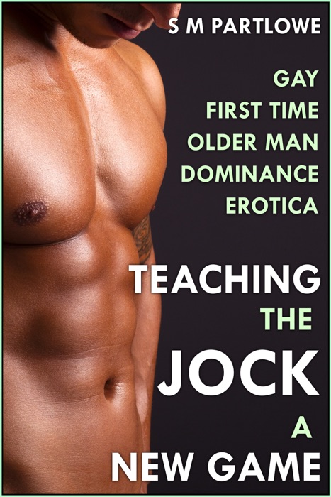 Teaching the Jock a New Game (First Time Gay Older Man Dominance Erotica)