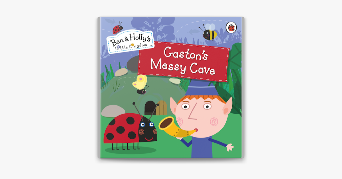 Ben and Holly's Little Kingdom: Gaston's Messy Cave on Apple Books