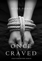 Blake Pierce - Once Craved (a Riley Paige Mystery—Book 3) artwork