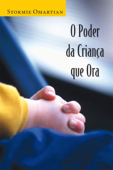 O poder da criança que ora - Stormie Omartian