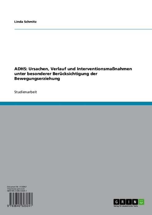 ADHS: Ursachen, Verlauf und Interventionsmaßnahmen unter besonderer Berücksichtigung der Bewegungserziehung