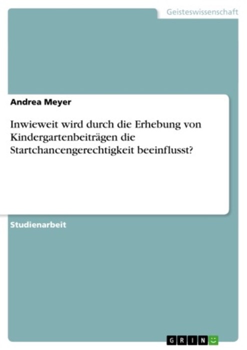 Inwieweit wird durch die Erhebung von Kindergartenbeiträgen die Startchancengerechtigkeit beeinflusst