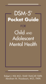 DSM-5® Pocket Guide for Child and Adolescent Mental Health - Robert J. Hilt MD FAAP FAACAP FAPA & Abraham M. Nussbaum MD FAPA