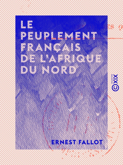 Le Peuplement français de l'Afrique du Nord