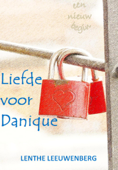 Liefde voor Danique - Een nieuw begin, deel 2 - Lenthe Leeuwenberg