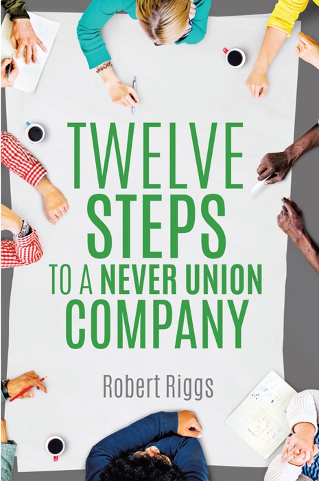 Twelve Steps to a Never Union Company