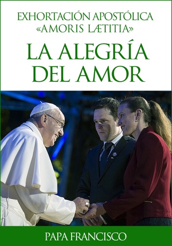 Amoris Laetitia (La alegría del amor)