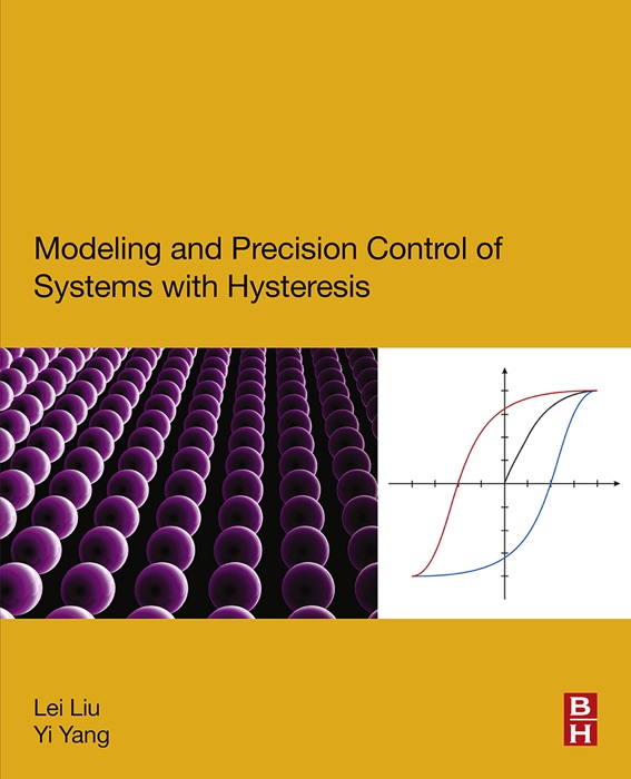 Modeling and Precision Control of Systems with Hysteresis