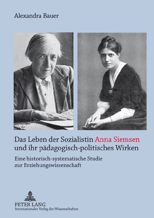 Das Leben der Sozialistin Anna Siemsen und ihr pädagogisch-politisches Wirken