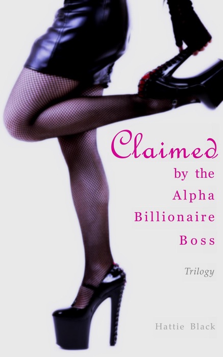 Claimed by the Alpha Billionaire Boss Trilogy