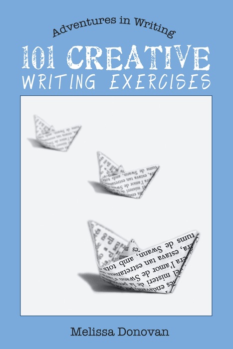 101 Creative Writing Exercises (Adventures in Writing)