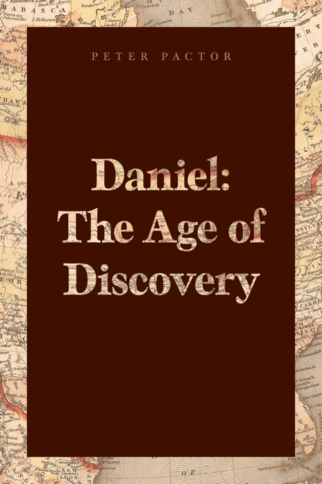 Daniel: The Age of Discovery