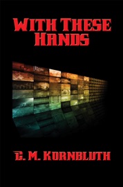 With These Hands - C. M. Kornbluth by  C. M. Kornbluth PDF Download