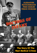 Doctors Of Infamy: The Story Of The Nazi Medical Crimes - Alexander Mitscherlich & Fred Mielke