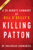 Killing Patton by Bill O’Reilly and Martin Dugard - A 30-minute Instaread Summary - InstaRead Summaries
