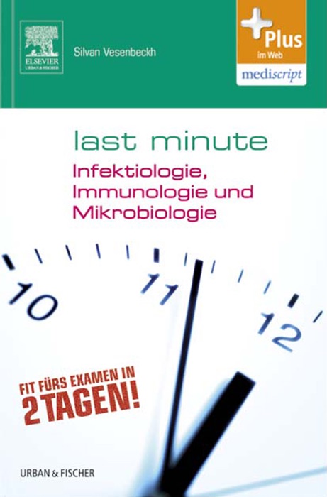 Last Minute - Infektiologie, Immunologie und Mikrobiologie