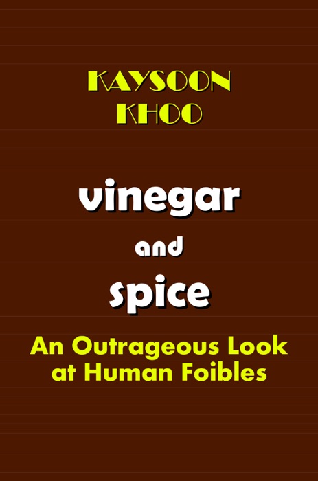Vinegar and Spice (An Outrageous Look at Human Foibles)