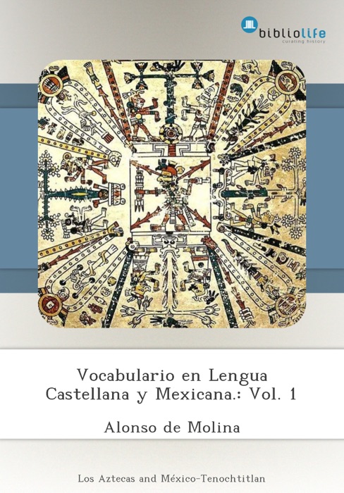 Vocabulario en Lengua Castellana y Mexicana.: Vol. 1