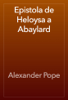 Epistola de Heloysa a Abaylard - Alexander Pope