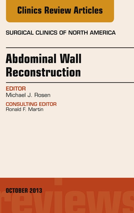 Abdominal Wall Reconstruction An Issue of Surgical Clinics