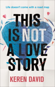 This is Not a Love Story - Keren David