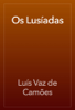 Os Lusíadas - Luís Vaz de Camões