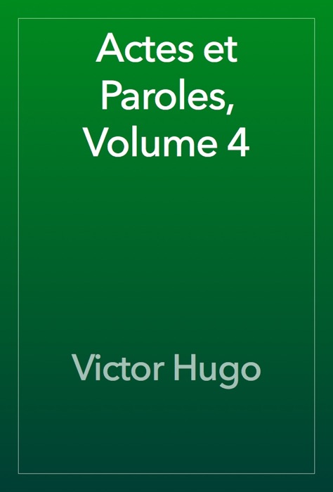 Actes et Paroles, Volume 4