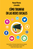 Cómo triunfar en las redes sociales - Manuel Moreno Molina