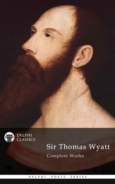 Delphi Complete Works of Sir Thomas Wyatt