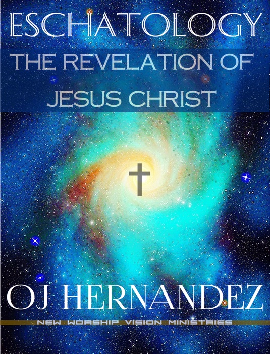 Eschatology: The Revelation of Jesus Christ