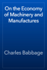 On the Economy of Machinery and Manufactures - Charles Babbage