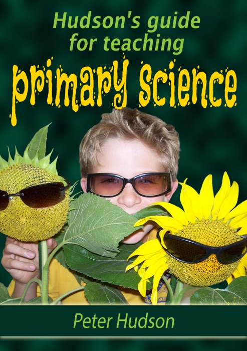 Hudson's guide for teaching primary science