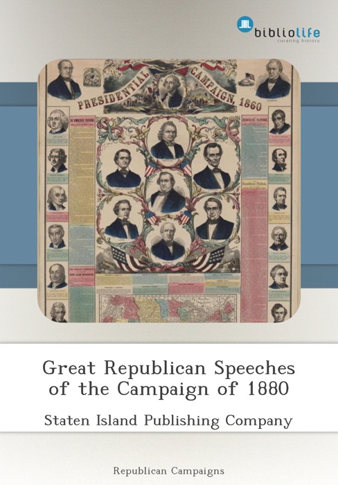 Great Republican Speeches of the Campaign of 1880