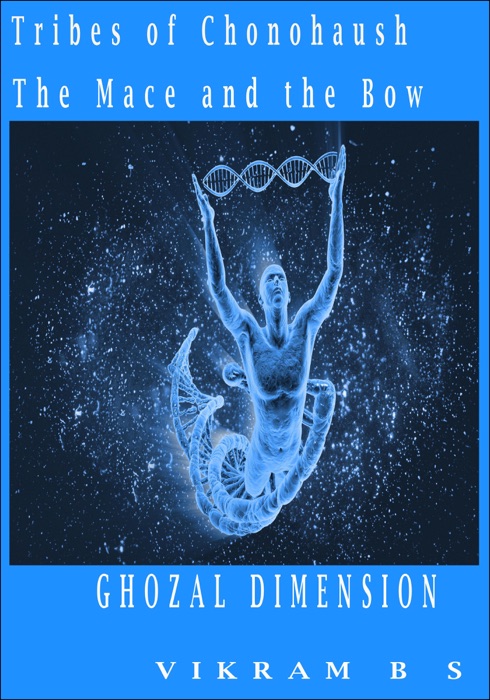 Tribes Of Chonohaush The Mace And The Bow: Ghozal Dimension Part 2