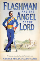 George MacDonald Fraser - Flashman and the Angel of the Lord artwork