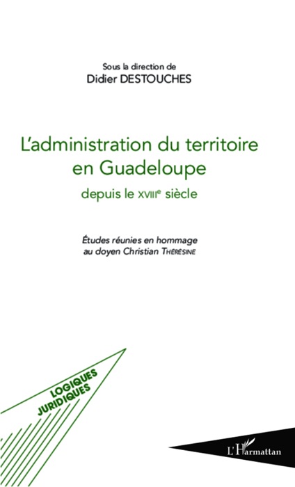 L’administration du territoire en Guadeloupe depuis le XVIIIe siècle