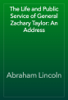 The Life and Public Service of General Zachary Taylor: An Address - Abraham Lincoln