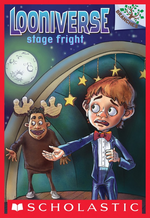 Looniverse #4: Stage Fright (A Branches Book)