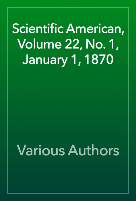 Scientific American, Volume 22, No. 1, January 1, 1870