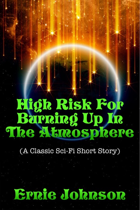 High Risk For Burning Up In The Atmosphere (A Classic Sci-Fi Short Story)