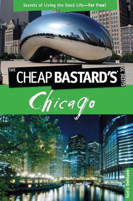 Cheap Bastard's™ Guide to Chicago